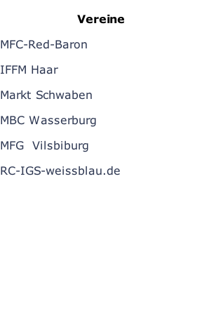 Vereine  MFC-Red-Baron  IFFM Haar  Markt Schwaben  MBC Wasserburg  MFG  Vilsbiburg  RC-IGS-weissblau.de
